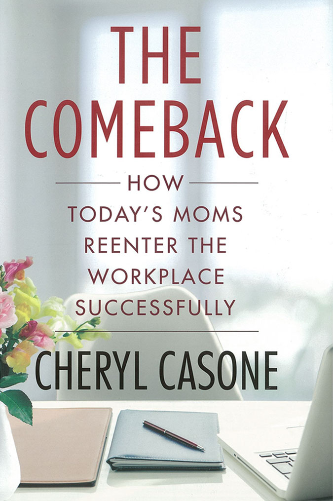 The Comeback: How today's moms reenter the workplace successfully